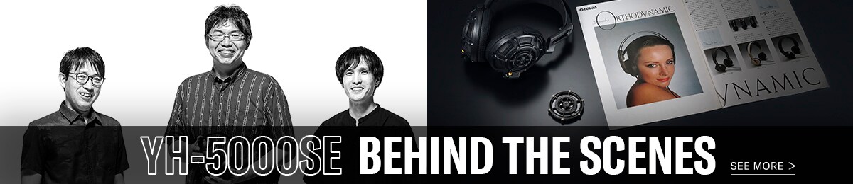 YH-5000SE BEHIND THE SCENES